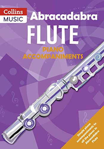 Abracadabra Flute Piano Accompaniments: The way to learn through songs and tunes (Abracadabra Woodwind)